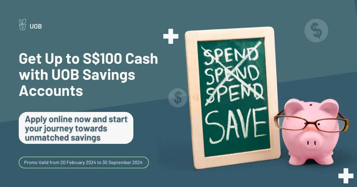 Get Up to S$100 Cash with UOB Savings Accounts Limited Time Offer