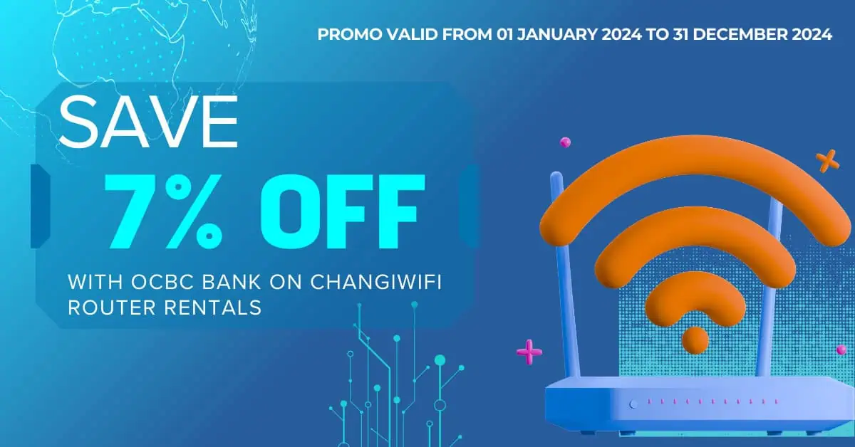 Enjoy 7% Off on ChangiWiFi Router Rentals with OCBC Cards!
