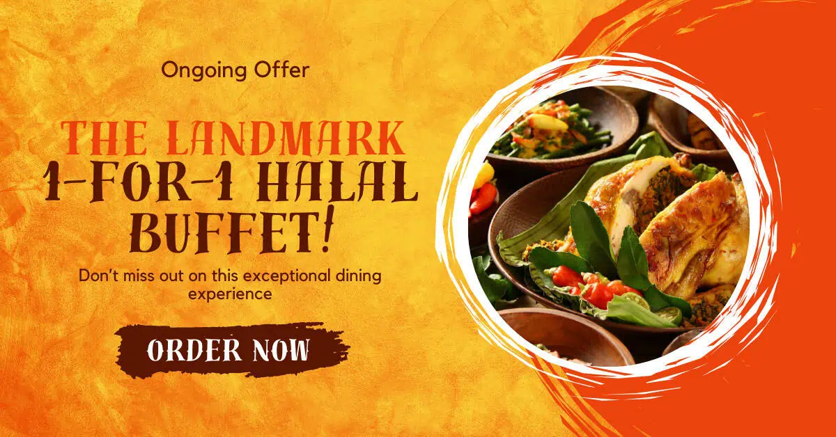 Indulge in a Global Culinary Experience with The Landmark’s 1-for-1 Halal Buffet!