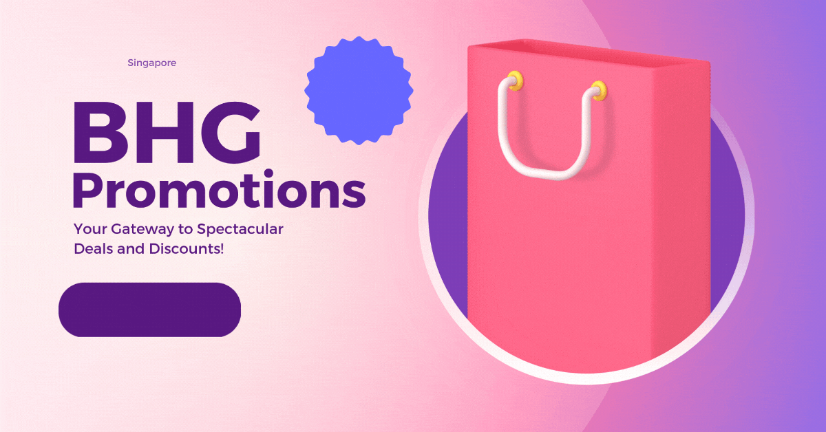BHG Promotions: Your Gateway to Spectacular Deals and Discounts in Singapore!