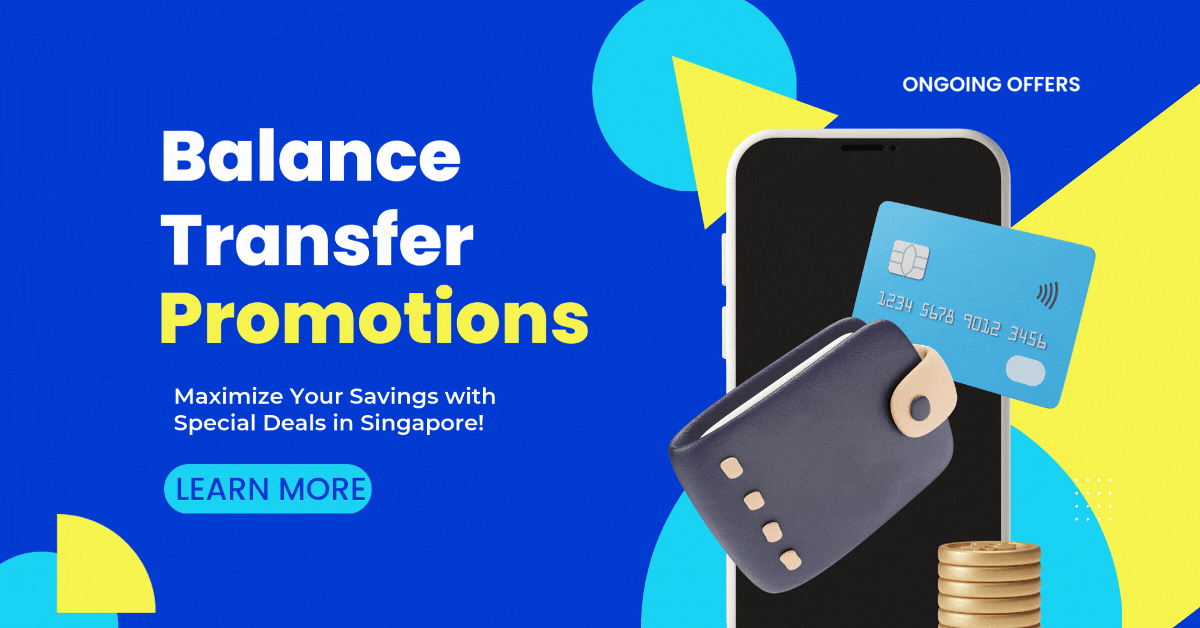 Balance Transfer Promotions: Maximize Your Savings with Special Deals in Singapore!