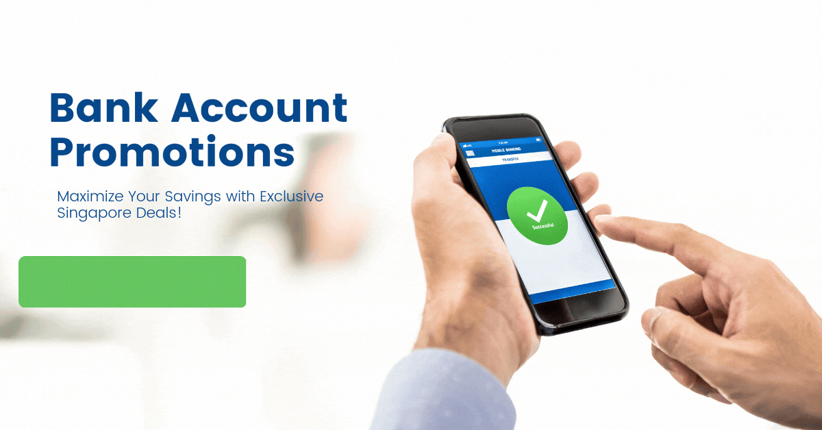 Bank Account Promotions: Maximize Your Savings with Exclusive Singapore Deals!