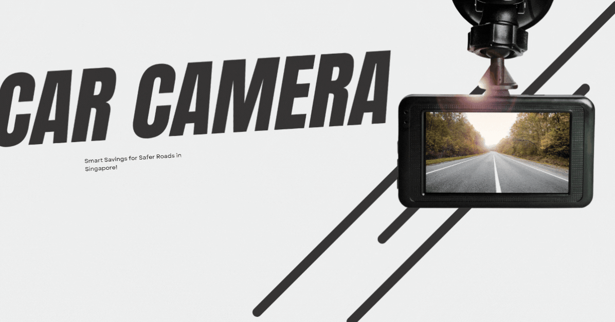 Car-Camera-Promotions-Smart-Savings-for-Safer-Roads-in-Singapore