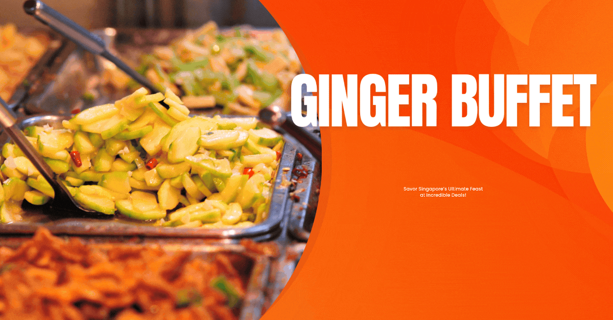 Ginger-Buffet-Promotions-Savor-Singapore’s-Ultimate-Feast-at-Incredible-Deals