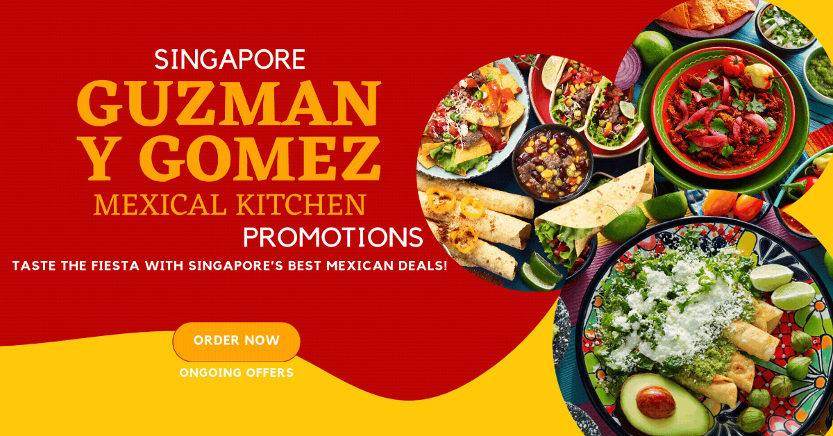 Guzman-y-Gomez-Promotions-Taste-the-Fiesta-with-Singapores-Best-Mexican-Deals