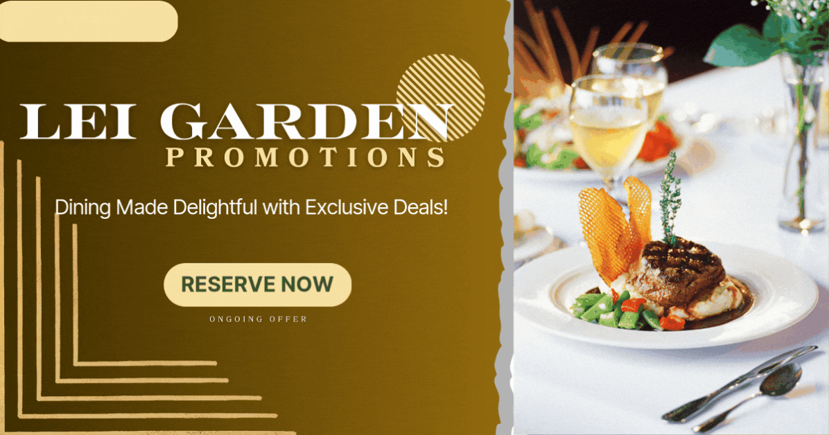 Lei-Garden-Specials-Dining-Made-Delightful-with-Amazing-Promotions
