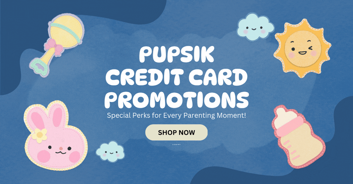 Pupsik-Credit-Card-Promotions-Special-Perks-for-Every-Parenting-Moment-1