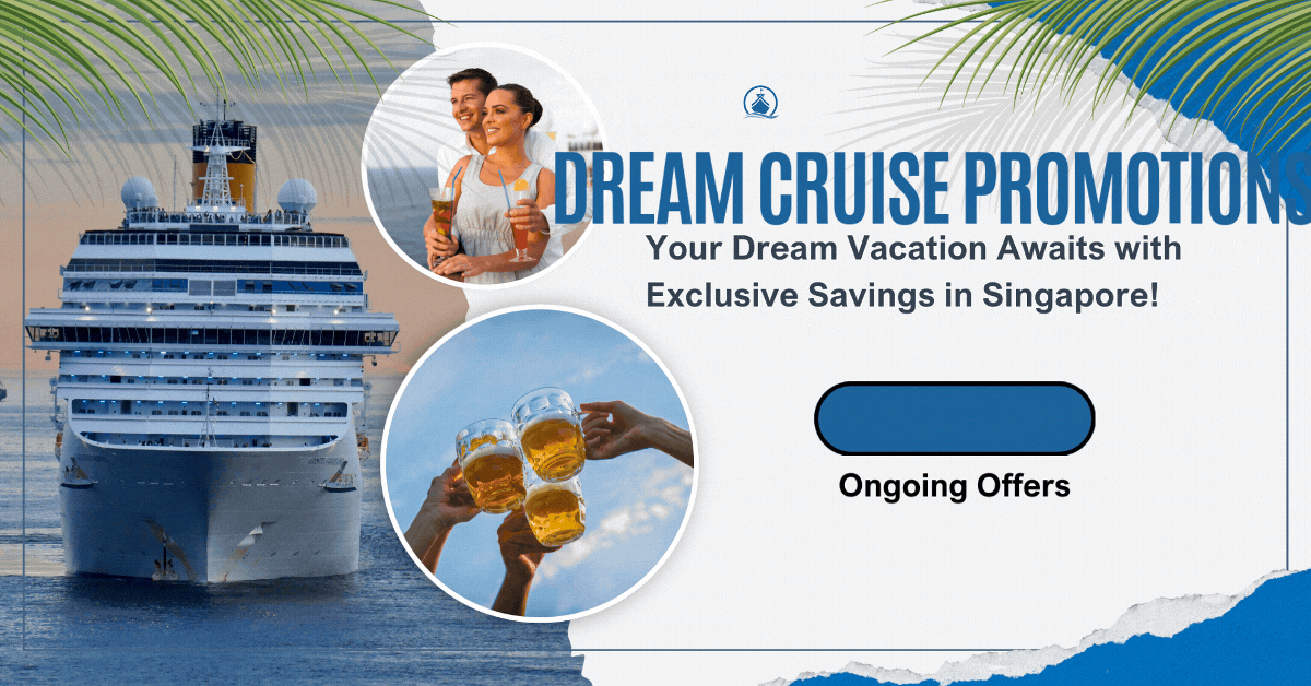 dream-cruise-promotions-your-dream-vacation-awaits-with-exclusive-savings-in-singapore