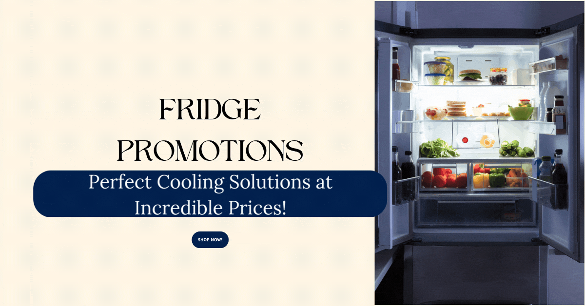 fridge-promotions-perfect-cooling-solutions-at-incredible-prices