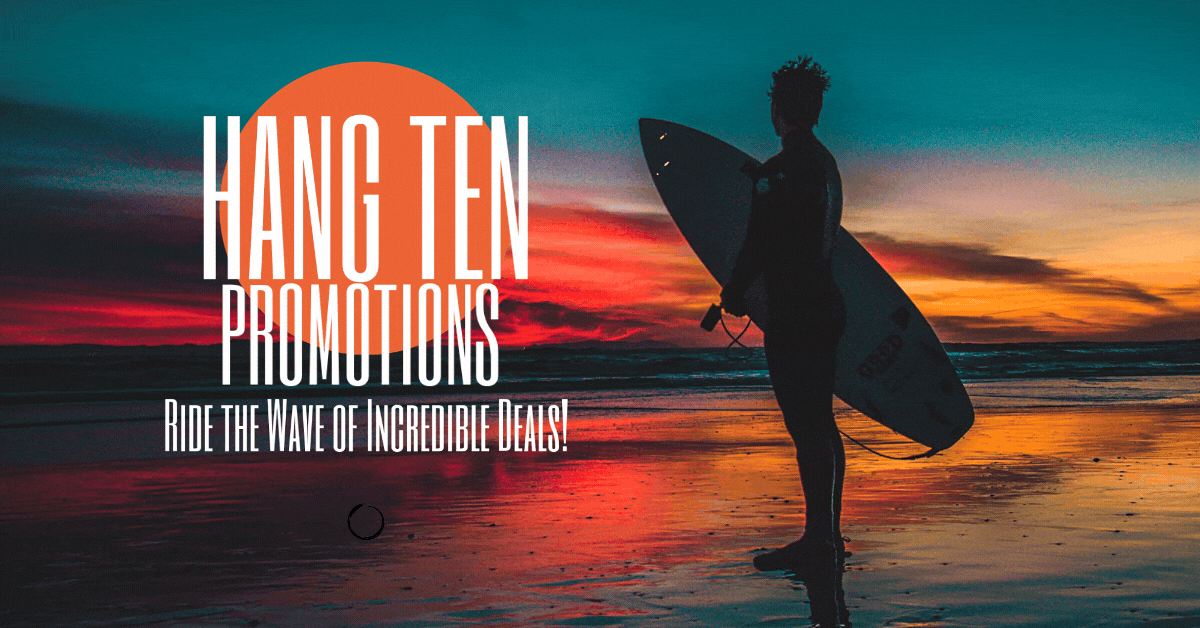hang-ten-promotions-ride-the-wave-of-incredible-deals