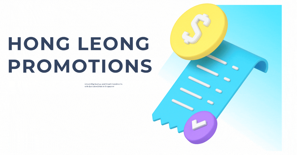 hong-leong-promotions-unlock-big-savings-and-smart-investments-with-exclusive-deals-in-singapore