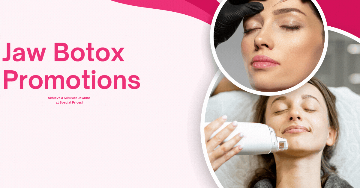 jaw-botox-promotions-achieve-a-slimmer-jawline-at-special-prices
