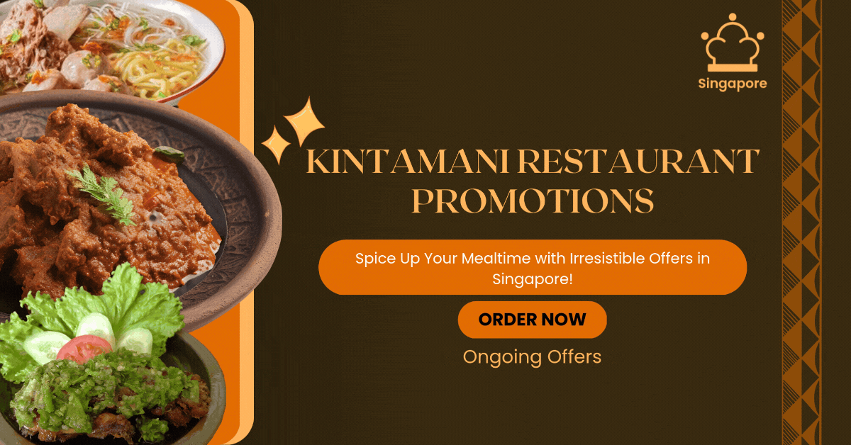 kintamani-restaurant-promotions-spice-up-your-mealtime-with-irresistible-offers-in-singapore