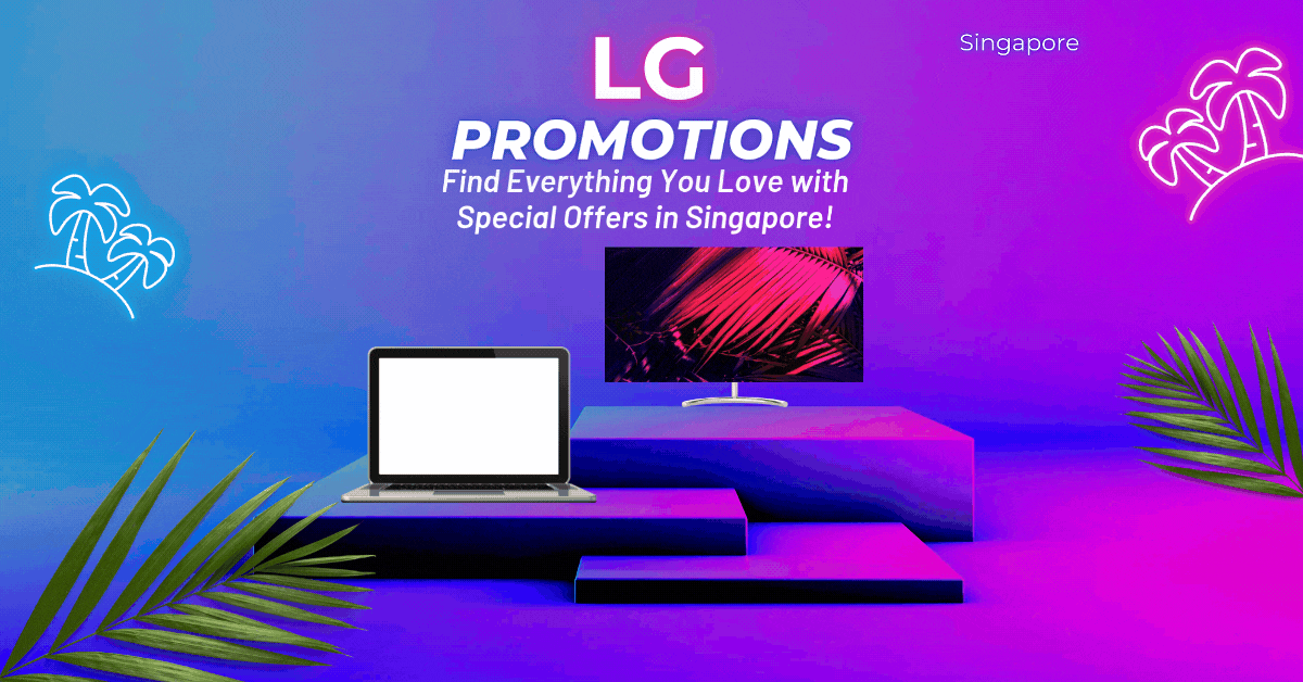 lg-promotions-find-everything-you-love-with-special-offers-in-singapore