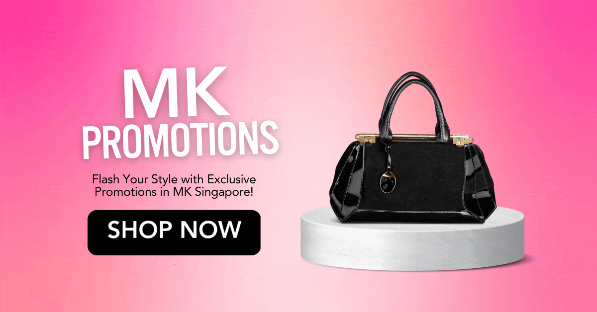 MK-Promotions-Flash-Your-Style-with-Exclusive-Promotions-in-Singapore