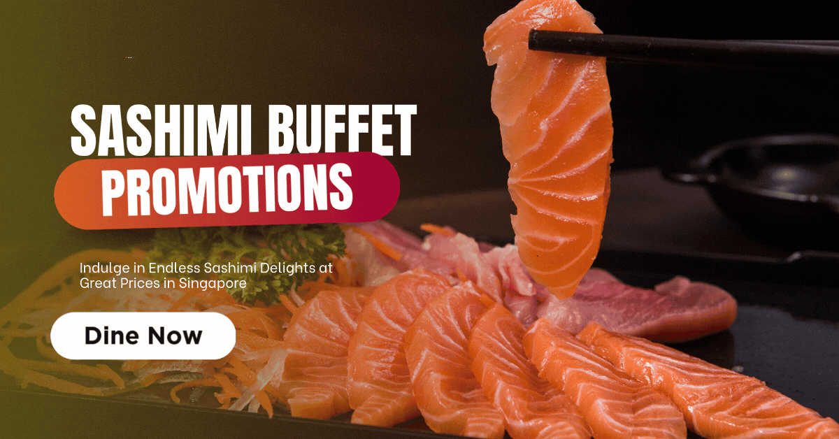 Sashimi-Buffet-Promotions-Indulge-in-Endless-Sashimi-Delights-at-Great-Prices-in-Singapore