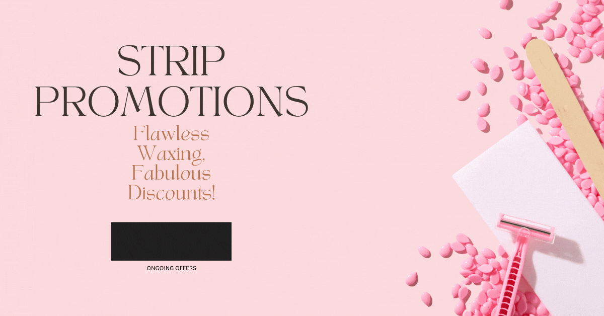 Strip-Promotions-Flawless-Waxing-Fabulous-Discounts