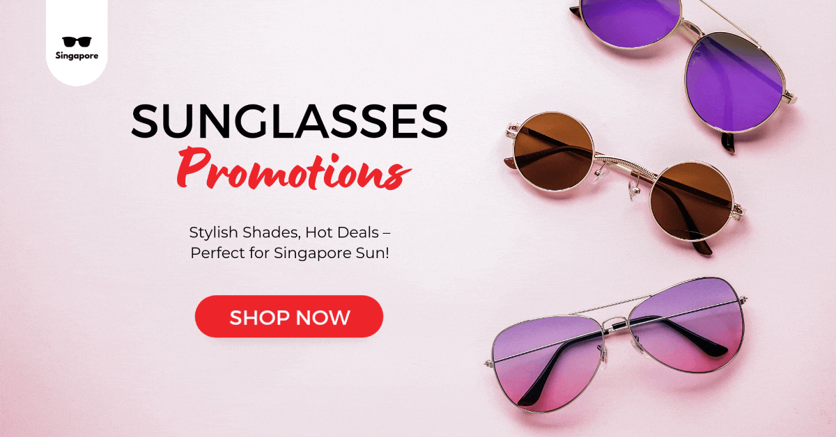Sunglasses-Promotions-Stylish-Shades-Hot-Deals-Perfect-for-Singapore-Sun