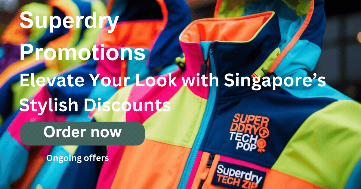 Superdry Promotions Dive into the Best Deals & Discounts in Singapore!