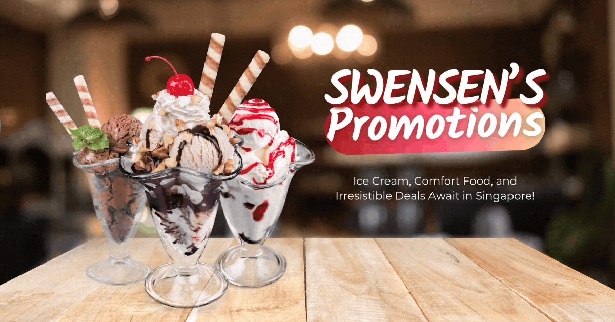 Swensens-Promotions-Ice-Cream-Comfort-Food-and-Irresistible-Deals-Await-in-Singapore