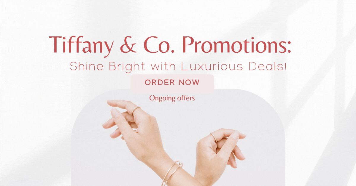 Tiffany & Co. Promotions: Shine Bright with Luxurious Deals!