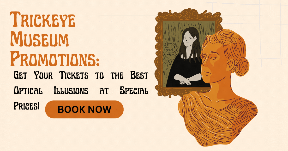 Trickeye Museum Promotions: Get Your Tickets to the Best Optical Illusions at Special Prices!