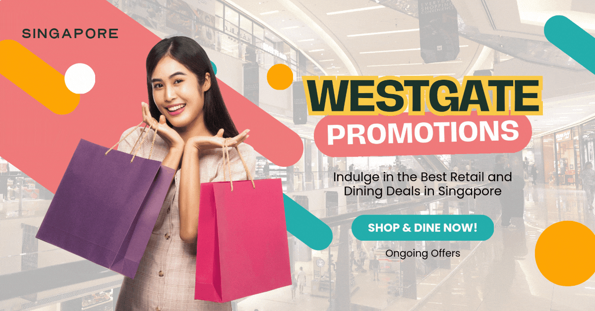 Westgate-Promotions-Indulge-in-the-Best-Retail-and-Dining-Deals-in-Singapore