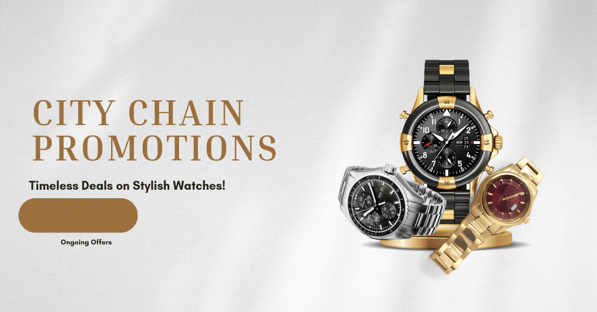 city-chain-promotions-your-perfect-watch-now-more-affordable