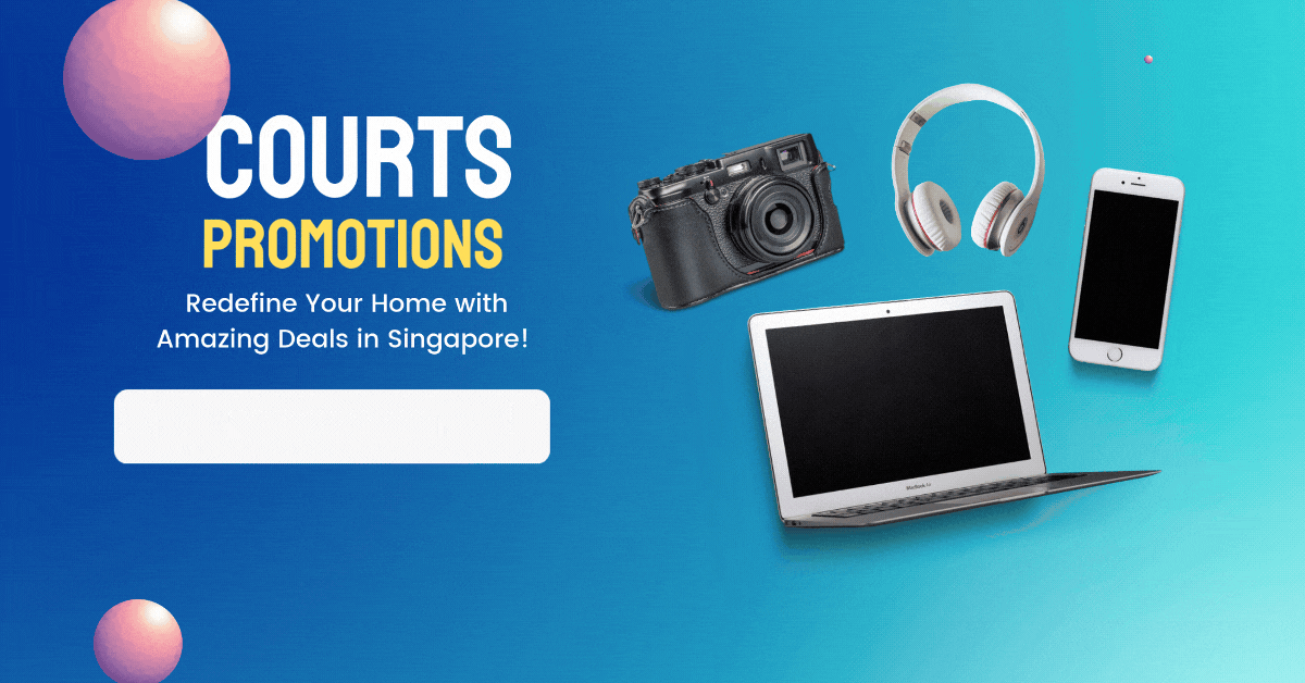 courts-promotions-redefine-your-home-with-amazing-deals-in-singapore