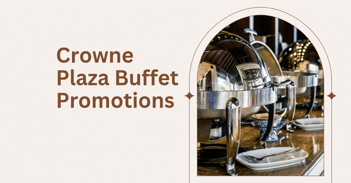 crowne-plaza-buffet-promotions-dine-like-royalty-without-the-price-tag