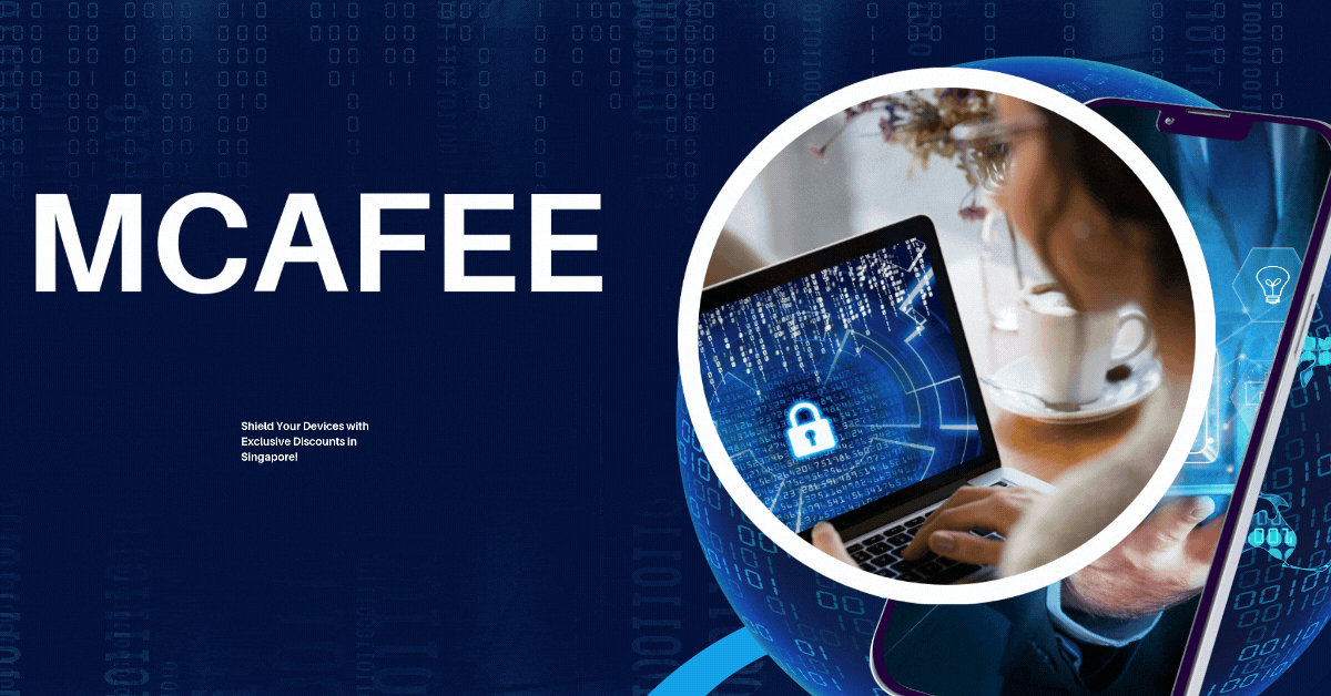 mcafee-promotions-shield-your-devices-with-exclusive-discounts-in-singapore