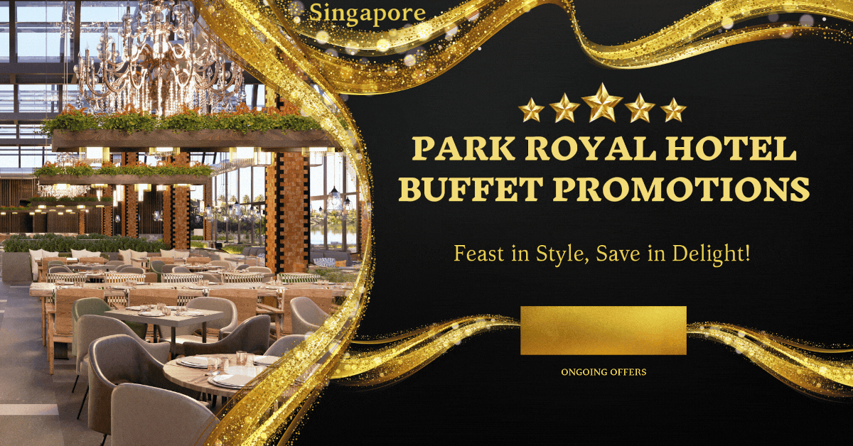 park-royal-hotel-buffet-promotions-feast-in-style-save-in-delight