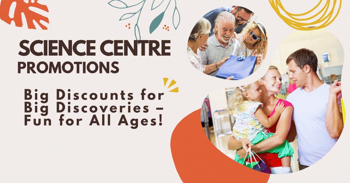 science-centre-promotions-big-discounts-for-big-discoveries-fun-for-all-ages