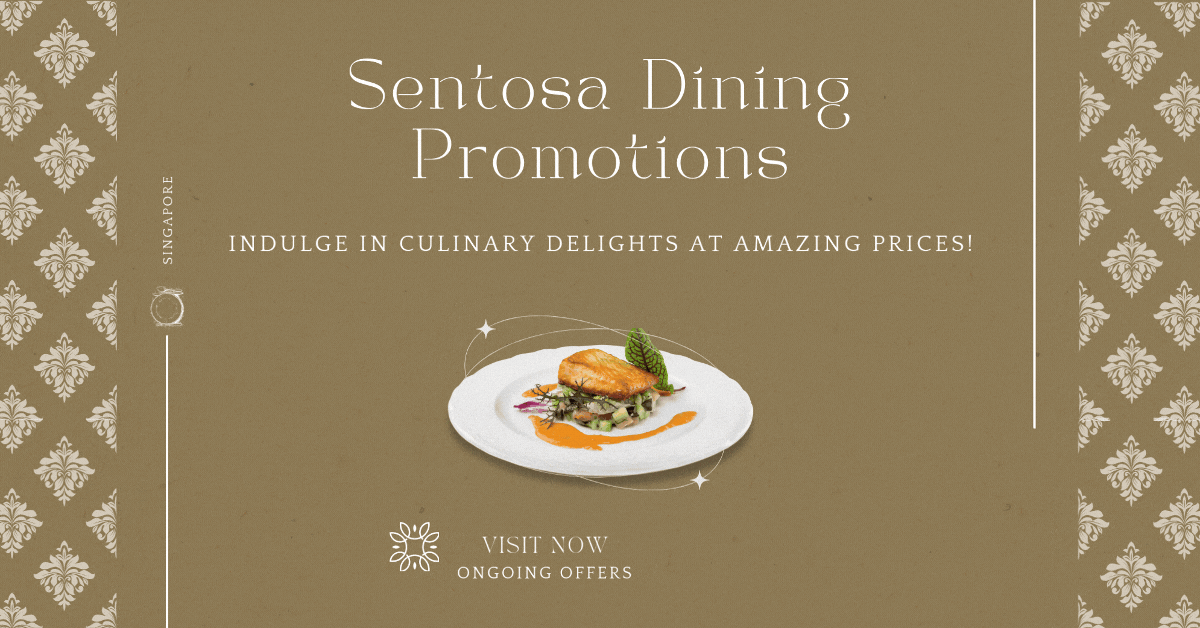 sentosa-dining-promotions-indulge-in-culinary-delights-at-amazing-prices