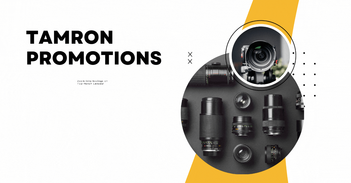 Tamron Promotions: Zoom Into Savings on Top-Notch Lenses!