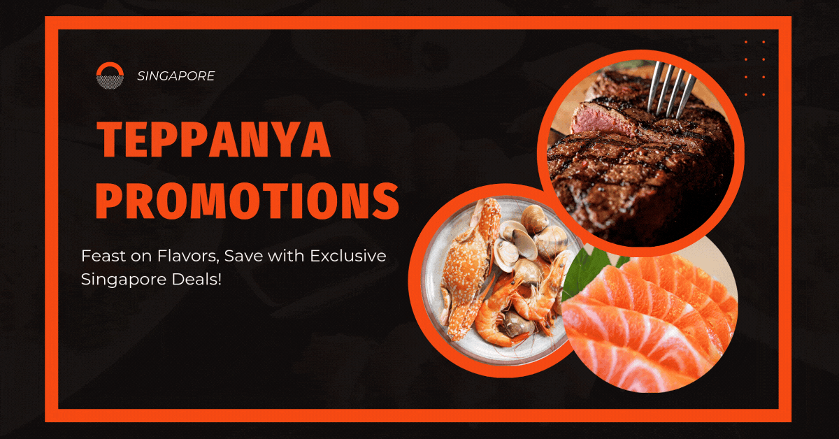 teppanya-promotions-savor-exclusive-deals-on-gourmet-delights-in-singapore